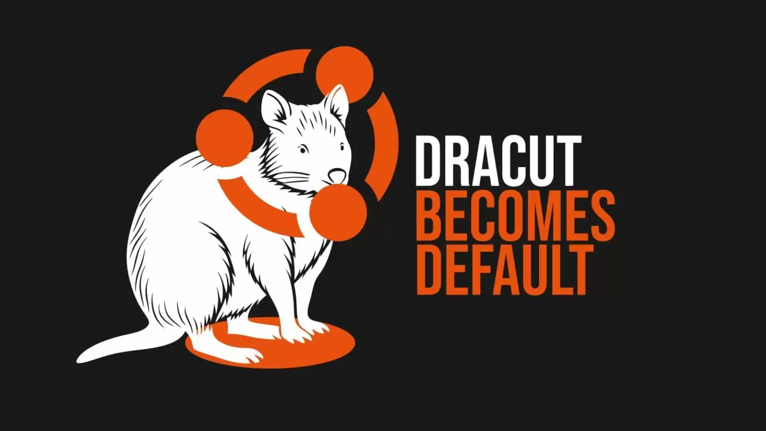 Ubuntu 25.10 启动核心组件换代:Dracut 接棒,取代近 20 年旧工具