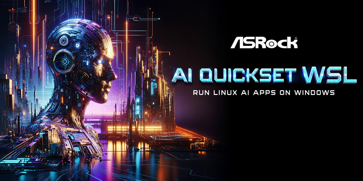 华擎AI QuickSet WSL简化Windows平台Linux AI应用部署
