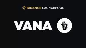 Vana币是什么?币安Launchpool第62期挖矿项目VANA币介绍