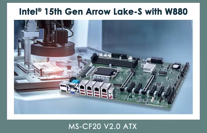 微星发布工业级ATX主板MS-CF20 V2.0，支持Arrow Lake处理器