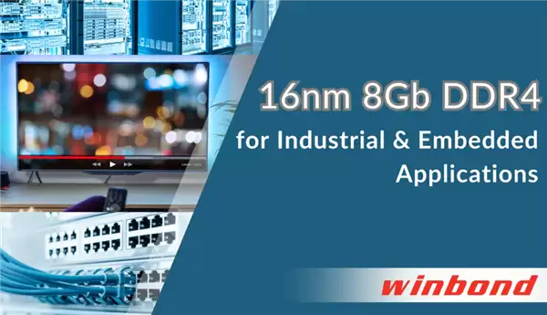 华邦电子推出8Gb DDR4 DRAM：16nm制程 用于工业和嵌入式应用