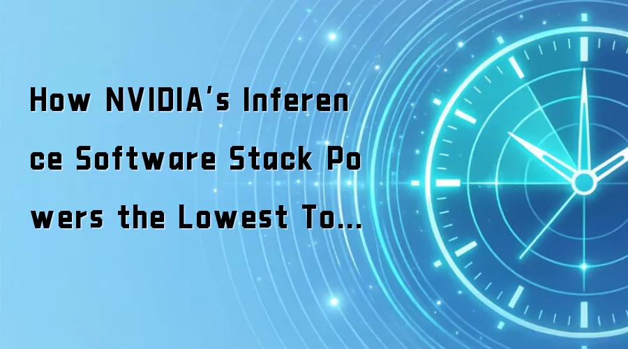 How NVIDIA’s Inference Software Stack Powers the Lowest Token Cost