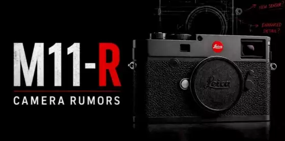徕卡M11-R新机传闻更新 徕卡M11-R新机传闻更新