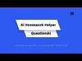 QuestionAI - Your Homework AI assistant : AI助手解答问题、作业助手