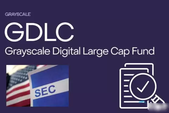 灰度GDLC转ETF申请已刊登联邦公报，正式进入SEC审查流程