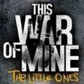 这是我的战争孩子们手机版安卓版（This War of Mine: The Little Ones）